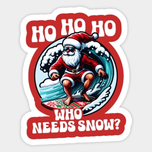 Ho Ho Ho Who needs Snow Sticker